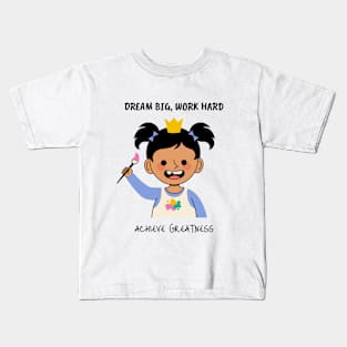 Dream Big, Work Hard Achieve Greatness Kids T-Shirt